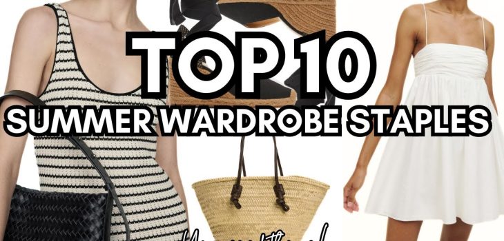 SUMMER WARDROBE 2024 | 10 CHIC pieces you NEED in your closet NOW!
