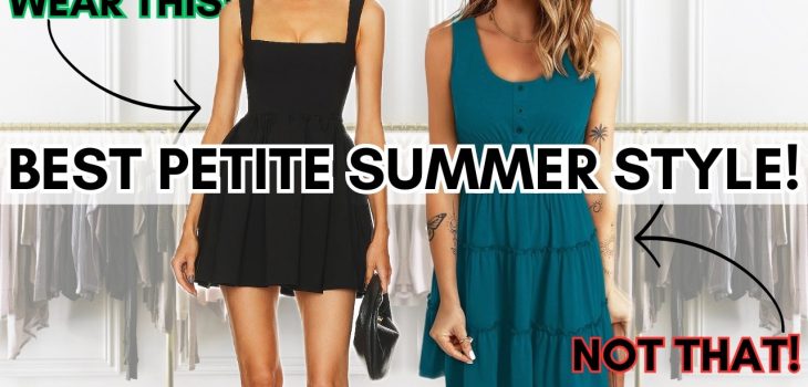 10 Summer Styles Every *PETITE* Needs In Their Wardrobe! Petite Summer Style Tips 2024